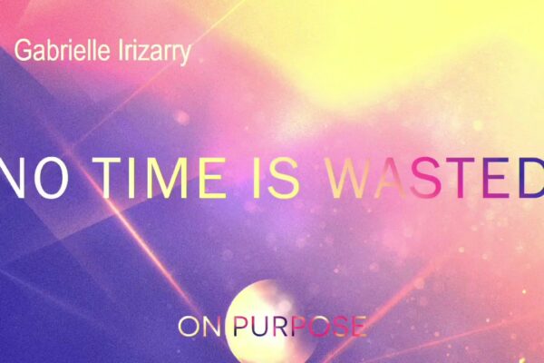 No Time is Wasted