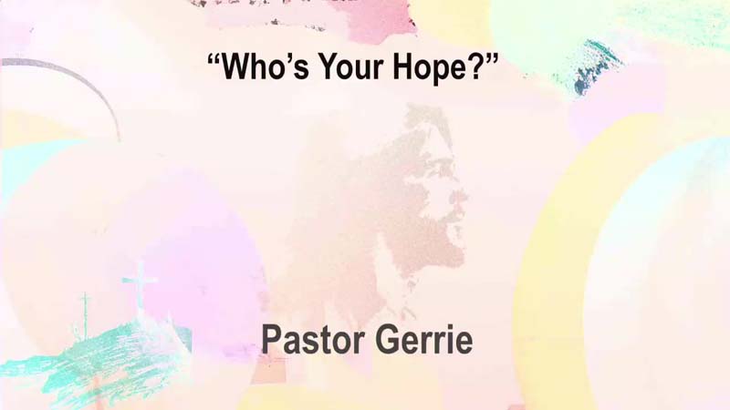 Who is Your Hope?